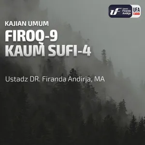 Firoq #9 - Kaum Sufi 4 - Ustadz Dr. Firanda Andirja, M.A.