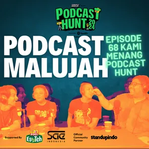 Podcast Malu Jah Episode 68 - Kami Menang Podcast Hunt! feat Tagor dan Gungde