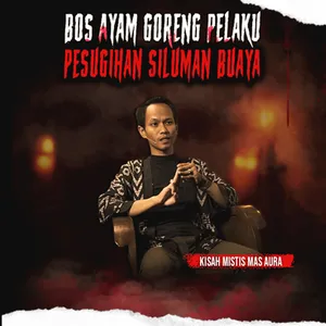 KISAH MISTIS BOS AYAM GORENG 30 TAHUN SUKSES DARI RITUAL HITAM "PESUGIHAN SILUMAN BUAYA" (EPS 500)