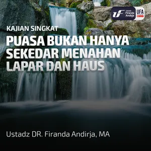 Puasa Bukan Hanya Sekedar Menahan Lapar Dan Haus - Ustadz Dr. Firanda Andirja, M.A