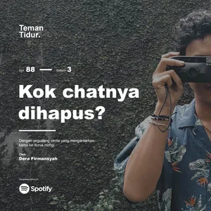 Eps. 88: Kok chatnya dihapus?