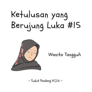 Ketulusan yang Berujung Luka #15 - Wanita Tangguh