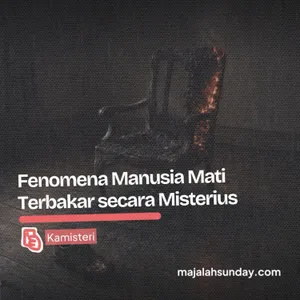 Kamisteri || Fenomena Manusia Mati Terbakar secara Misterius