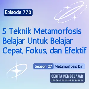 778 | 5 Teknik Metamorfosis Belajar Untuk Belajar Cepat, Fokus, dan Efektif