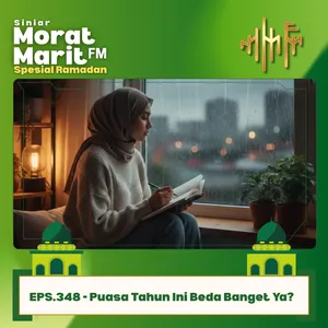 EPS.348 - Puasa Tahun Ini Beda Banget Ya?