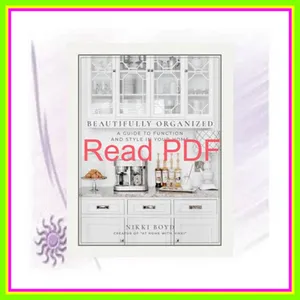 [READ EBOOK] Beautifully Organized A Guide to Function and Style in Your Home EBOOK By Nikki Boyd