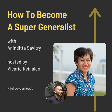 Ep 27 - How To Become A Super Generalist | Aninditta Savitry