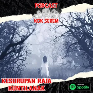 Eps 113. Kok Serem: "Kesurupan Raja Kuntilanak"