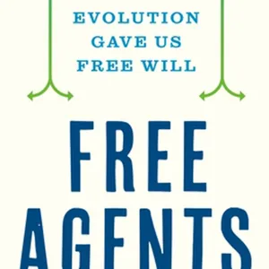 Download Free Agents: How Evolution Gave Us Free Will #download