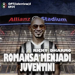 [S3E1] OPT(Interview)S Episode 4: Kenapa Juventus, dan Harapan Baru Untuk Musim Baru with Om Ricky Darmo