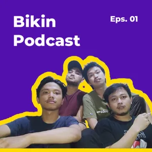 Episode 01 - WELCOME DI BIKIN PODCAST