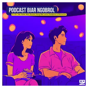 Episode 5: Gak Sabar Mau Nonton Kang Mak sama Deadpool & Wolverine