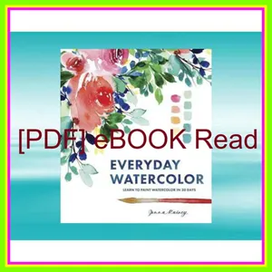 Unlimited ebook Everyday Watercolor Learn to Paint Watercolor in 30 Days EBOOK By Jenna Rainey