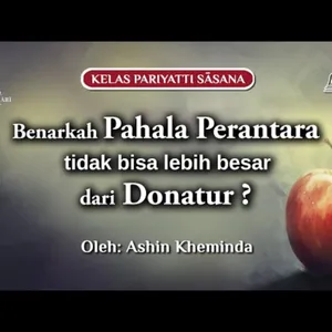 Ashin Kheminda - Benarkah Pahala Perantara Tidak Bisa Lebih Besar dari Donatur?