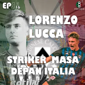 S2E16: Lorenzo Lucca Striker Masa Depan Italia