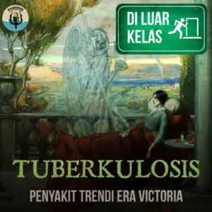 [DI LUAR KELAS] Tuberkulosis : Penyakit Trendi Era Victoria