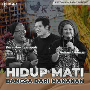 #363 HIDUP MATI BANGSA DARI MAKANAN WITH HELIANTI HILMAN & WIRA HARDIANSYAH | RAY JANSON RADIO