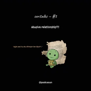 ceritalks #3 abusive relationship? “sejak saat itu aku dit4mpar dan dipuk*l..“ — eps 22
