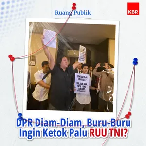 DPR Diam-Diam, Buru-Buru Ingin Ketok Palu RUU TNI?