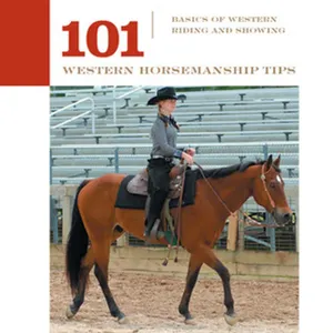 Download(PDF) 101 Western Pleasure and Horsemanship Tips: Basics Of Western Riding And Showing (101 Tips) #download