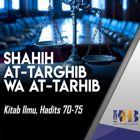 Kajian Ustadz Khalid Basalamah : Shahih At-Targhib Wa At-Tarhib - Kitab ...