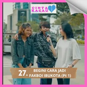 EPS 27. CARA JADI FAKBOI IBU KOTA (PART 1)
