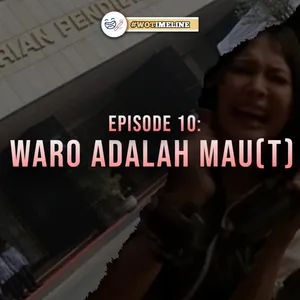 EPISODE 10: WARO ADALAH MAUUU(T) 