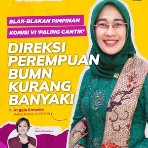 Top Women Talk: Blak-blakan Pimpinan Komisi VI 'Paling Cantik': Direksi Perempuan BUMN Kurang Banyak