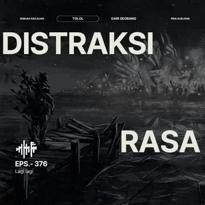 EPS.376 - DISTRAKSI RASA: Lagi dan lagi…