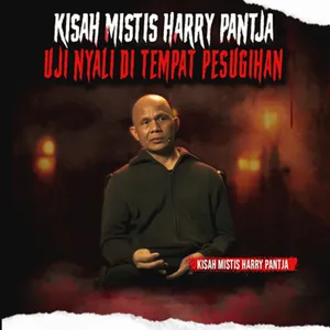 KESAKSIAN HARRY PANTJA UJI NYALI LAWANG SEWU & TEMPAT RITUAL "KISAH MISTIS DUNIA LAIN" (EPS 556)