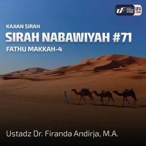 Sirah Nabawiyah #71 - Fathu Makkah-4 - Ustadz Dr. Firanda Andirja, M.A.