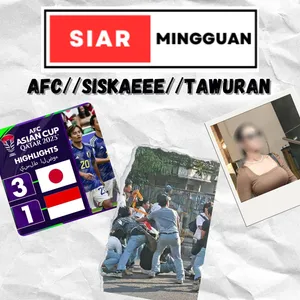 EP22 : INDO KALAH, SISKAEEE, TAWURAN