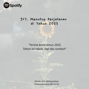 317. Menutup Perjalanan di Tahun 2025