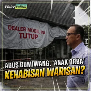 Agus Gumiwang, ‘Anak Orba’ Kehabisan Warisan?