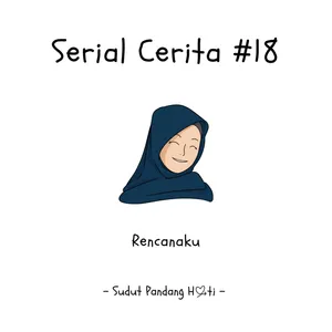 Serial Cerita #18 - Rencanaku