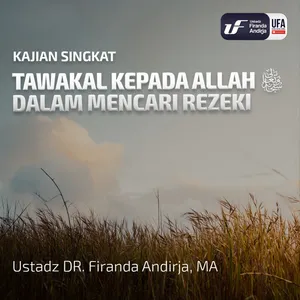 Tawakal Kepada Allah Dalam Mencari Rezeki - Ustadz Dr. Firanda Andirja M.A.