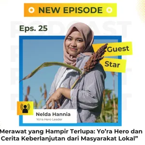 Eps. 25 - Merawat yang Hampir Terlupa: Yora Hero dan Cerita Keberlanjutan dari Masyarakat Lokal