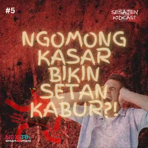 SESAJEN PODCAST #5 NGOMONG KASAR BIKIN SETAN KABUR?!