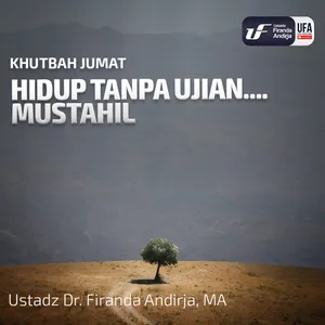 Hidup Tanpa Ujian, Mustahil - Ustadz Dr. Firanda Andirja, M.A.