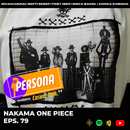 PERSONA | Eps. 79 - Nakama One Piece