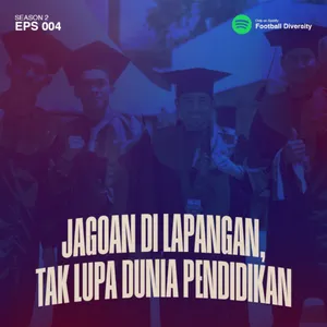 Season 02, Episode 004: Jagoan di Lapangan, Tak Lupa Dunia Pendidikan