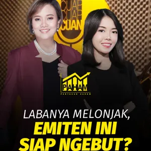 PAHAM: Labanya Melonjak, Emiten Ini Siap Ngebut?