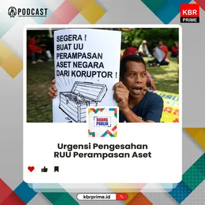 Urgensi Pengesahan RUU Perampasan Aset