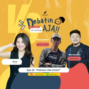 Eps. 15 | Debatin Aja! | POLMAN Life Crisis!