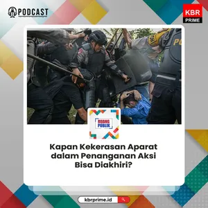 Kapan Kekerasan Aparat dalam Penanganan Aksi Bisa Diakhiri?