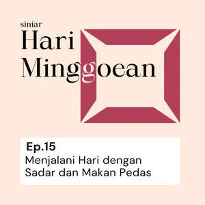 #15: Menjalani Hari dengan Sadar dan Makan Pedas