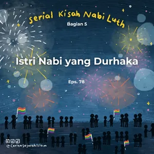 Cerita 78: Istri Nabi yang Durhaka | Serial Kisah Nabi Luth part 5