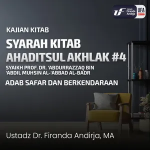  Hadist Akhlak #4 - Adab Safar dan Berkendaraan - Ustadz Dr. Firanda Andirja, M.A. 