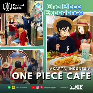Review Jujur One Piece Cafe Indonesia! Worth-It Kah? | Podcast Indonesia