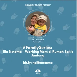 #FamilySeries: Ilfa Netama – Working Mom di Rumah Sakit Jantung